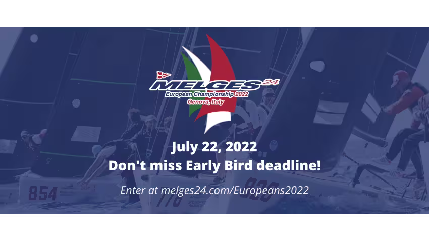2022 Melges 24 Europeans - 22 July Early Bird entry fee deadline